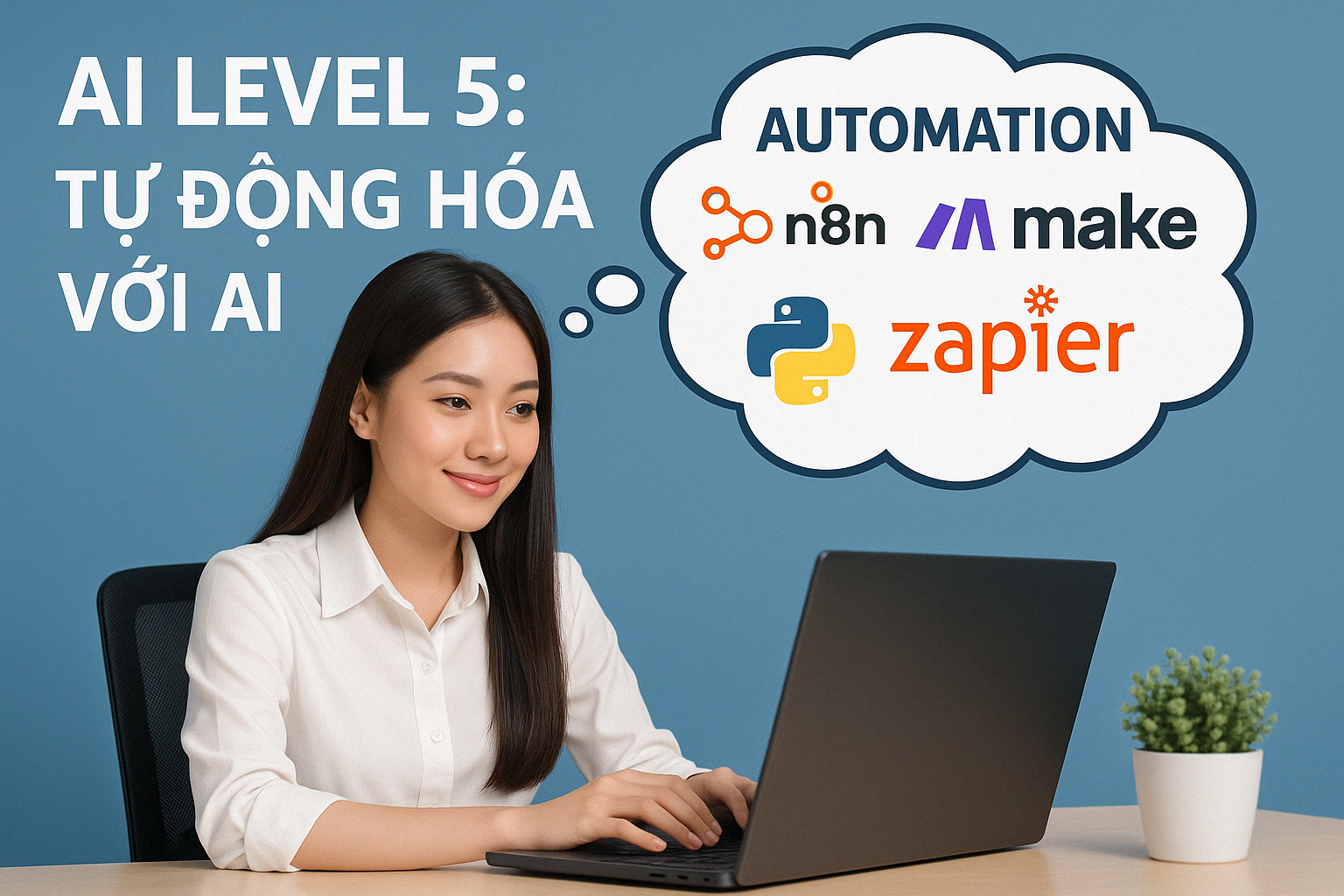 AI Level 5: Tự động hóa với AI